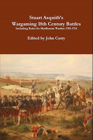 Stuart Asquith's  Wargaming 18th Century Battles Including Rules for Marlburian Warfare 1702-1714