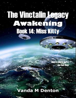 Vinctalin Legacy: Awakening, Book 14 Miss Kitty