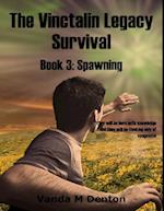 Vinctalin Legacy: Survival, Book 3 Spawning