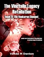 Vinctalin Legacy: Retaliation, Book 6 the Veekeren Element