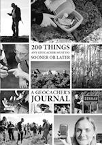200 Things Any Geocacher Must Do Sooner or Later - A Geocachers' Journal