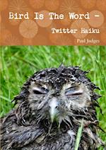 Bird Is The Word - Twitter Haiku