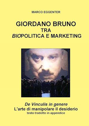 GIORDANO BRUNO TRA BIO-POLITICA E MARKETING - De Vinculis in genere