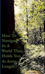 How To Navigate In A World That Holds You At Arms Length 