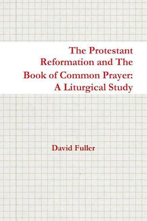 The Protestant Reformation and The Book of Common Prayer