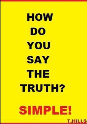 How Do You Say The Truth?  Simple