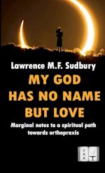 MY GOD HAS NO NAME BUT LOVE 