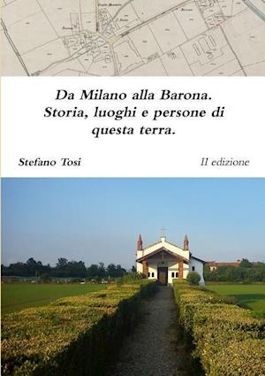 Da Milano alla Barona. Storia, luoghi e persone di questa terra.