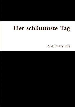 Der Schlimmste Tag