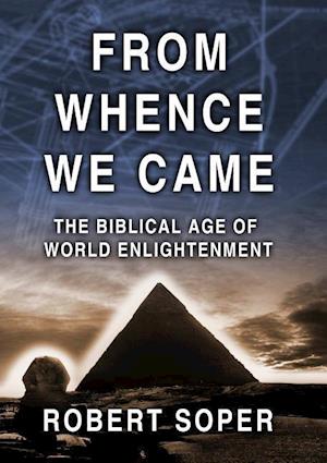 FROM WHENCE WE CAME  The Biblical Age of World Enlightenment