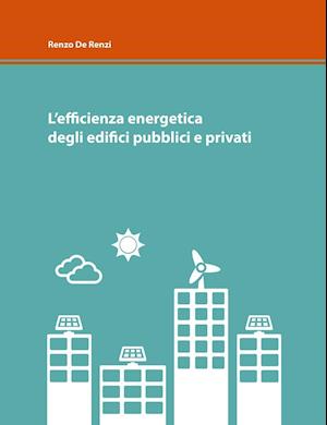 L'Efficienza Energetica Degli Edifici Pubblici E Privati