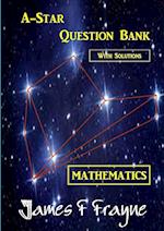 A-star Question Bank (Mathematics) (With Solutions)