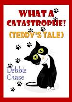 What A Catastrophe! (Teddy's Tale)