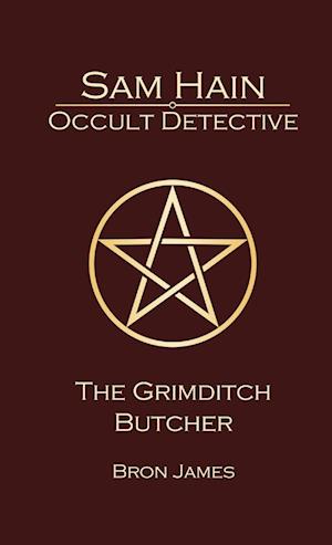 Sam Hain - Occult Detective: #3 The Grimditch Butcher