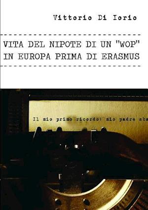 VITA DEL NIPOTE DI UN "WOP" IN EUROPA PRIMA DI ERASMUS