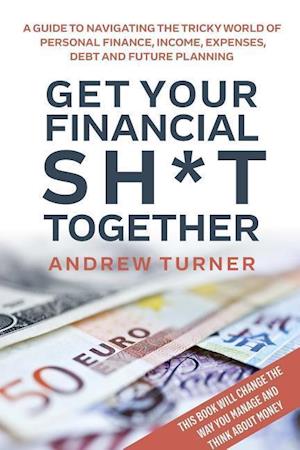 Get Your Financial Sh*t Together