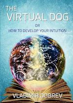 The Virtual Dog or How To Develop Your Intuition (black & white)