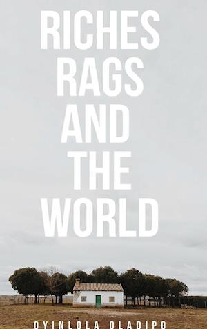 Riches, Rags and the World (Hard Back)