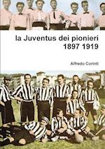 La Juventus Dei Pionieri 1897 1919