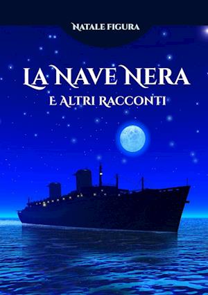 La Nave nera e altri racconti