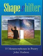 Shapeshifter: Ten Metamorphoses In Poetry