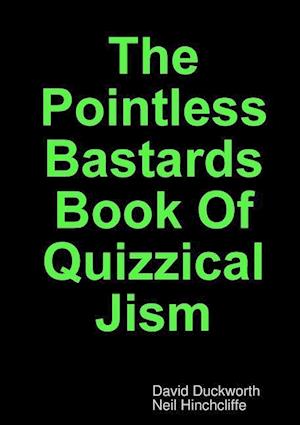 The Pointless Bastards Book Of Quizzical Jism