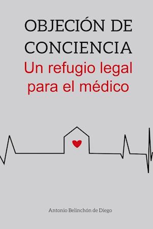 Objeción de conciencia. Un refugio legal para el médico.