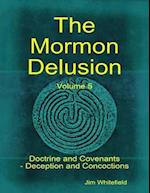 Mormon Delusion. Volume 5: Doctrine and Covenants - Deception and Concoctions