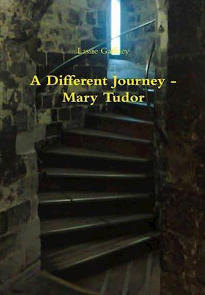 A Different Journey - Mary Tudor