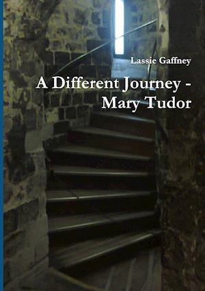 A Different Journey - Mary Tudor