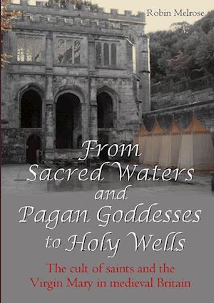 From Sacred Waters and Pagan Goddesses to Holy Wells