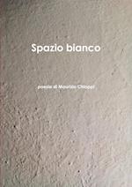 Spazio Bianco  poesie di Maurizio Chiappi