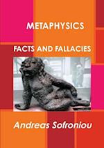 METAPHYSICS  FACTS AND FALLACIES
