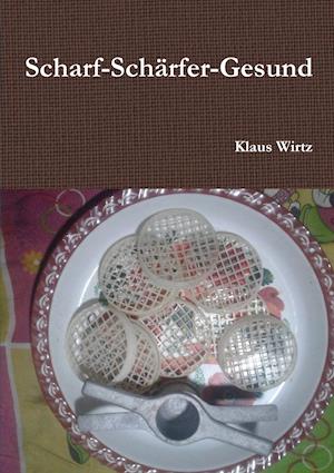 Scharf-Schärfer-Gesund