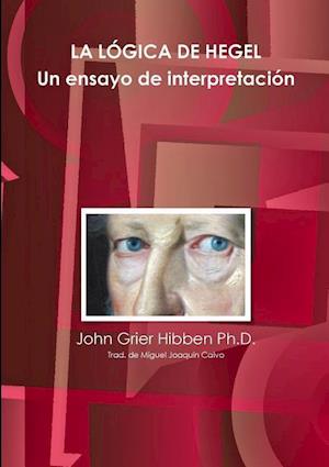 LA LÓGICA DE HEGEL Un ensayo de interpretación