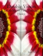 Double Vision: From Me to You Through Haiku