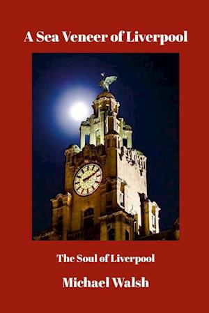 A Sea Veneer of Liverpool: The Soul of Liverpool