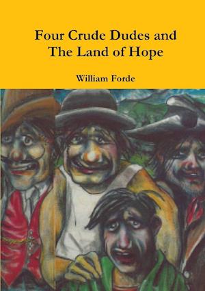 Four Crude Dudes and The Land of Hope