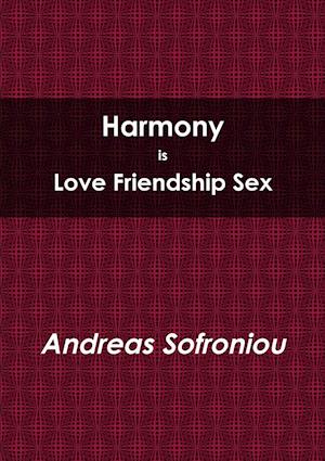 Harmony is Love Friendship Sex