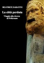 La città perduta - viaggio alla ricerca di Prifernum