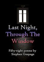 Last Night, Through The Window