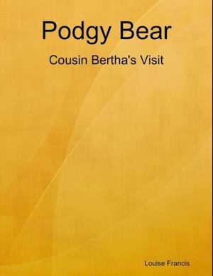 Podgy Bear - Cousin Bertha's Visit