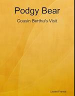 Podgy Bear - Cousin Bertha's Visit