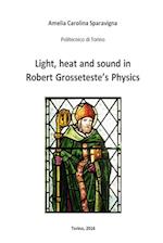 Light, heat and sound in Robert Grosseteste's Physics 