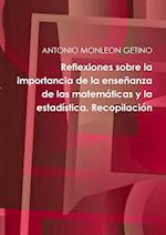 Reflexiones Sobre La Importancia de la Enseñanza de Las Matemáticas Y La Estadística. Recopilación