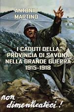 I Caduti Della Provincia Di Savona Nella Grande Guerra (1915-1918)