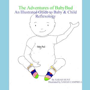 The Adventures of BabyBud - An Illustrated Guide to Baby & Child Reflexology