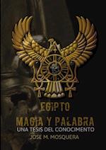 EGIPTO MAGIA Y PALABRA Una Tesis al Conocimiento