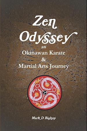 Zen Odyssey, An Okinawan Karate & Martial Arts Journey