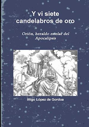 Y vi siete candelabros de oro. Orión, heraldo estelar del Apocalipsis